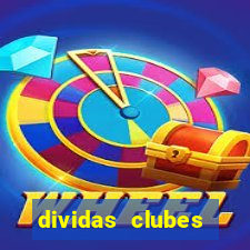 dividas clubes brasileiros 2024